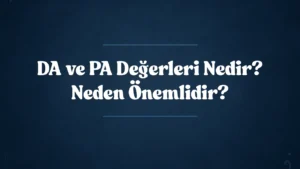 DA ve PA Değerleri Nedir? Neden Önemlidir? 2025